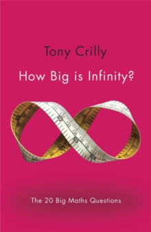 How Big is Infinity? : The 20 Big Maths Questions, Paperback Book How Big is Infinity? : The 20 Big Maths Questions, Paperback Book