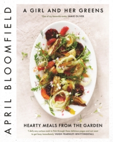 A Girl and Her Greens : Hearty Meals from the Garden, Hardback Book A Girl and Her Greens : Hearty Meals from the Garden, Hardback Book