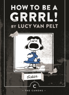 How to be a Grrrl : Lucy van Pelt, Paperback How to be a Grrrl : Lucy van Pelt, Paperback