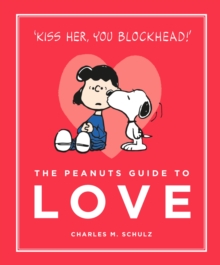 The Peanuts Guide to Love, Hardback The Peanuts Guide to Love, Hardback