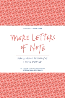 More Letters of Note : Correspondence Deserving of a Wider Audience Volume 2, Hardback More Letters of Note : Correspondence Deserving of a Wider Audience Volume 2, Hardback