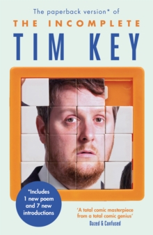 The Incomplete Tim Key : About 300 of His Poetical Gems and What-Nots, Paperback Book The Incomplete Tim Key : About 300 of His Poetical Gems and What-Nots, Paperback Book