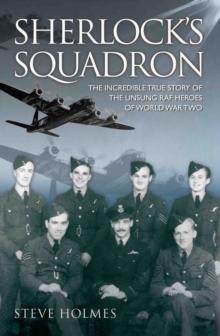 Sherlock's Squadron : The Incredible True Story of the Unsung Heroes of the D-Day Landings, Paperback Sherlock's Squadron : The Incredible True Story of the Unsung Heroes of the D-Day Landings, Paperback
