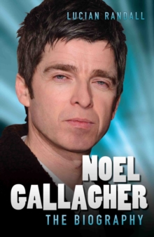 Noel Gallagher - the Biography, Paperback Book Noel Gallagher - the Biography, Paperback Book