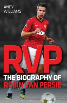 RVP : The Biography of Robin Van Persie, Paperback Book RVP : The Biography of Robin Van Persie, Paperback Book