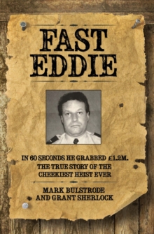 Fast Eddie : In 60 seconds he grabbed GBP1.2M. This is the true story of the cheekiest heist ever., Paperback Book Fast Eddie : In 60 seconds he grabbed GBP1.2M. This is the true story of the cheekiest heist ever., Paperback Book
