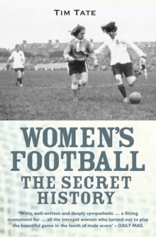 Girls With Balls : The Secret History of Women's Football, Paperback Book Girls With Balls : The Secret History of Women's Football, Paperback Book