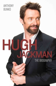 Hugh Jackman : The Biography, Paperback Hugh Jackman : The Biography, Paperback