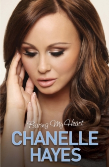 Chanelle Hayes : Baring My Heart, Hardback Book Chanelle Hayes : Baring My Heart, Hardback Book