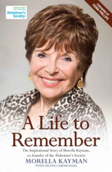 A Life to Remember : The Inspirational Story of Morella Kayman, Co-Founder of the Alzheimer's Society, Hardback Book A Life to Remember : The Inspirational Story of Morella Kayman, Co-Founder of the Alzheimer's Society, Hardback Book