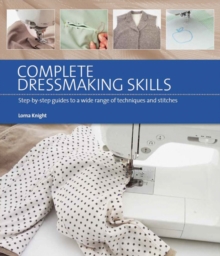 Complete Dressmaking Skills : Step-by-Step Guides to a Wide Range of Techniques and Stitches, Paperback Book Complete Dressmaking Skills : Step-by-Step Guides to a Wide Range of Techniques and Stitches, Paperback Book