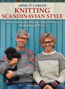 Arne & Carlos Knitting Scandinavian Style : Socks, Sweaters, Mittens, Hats, Pillows, Blankets and More!, Paperback Book Arne & Carlos Knitting Scandinavian Style : Socks, Sweaters, Mittens, Hats, Pillows, Blankets and More!, Paperback Book