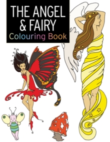 The Angel & Fairy Colouring Book : Large and Small Projects to Enjoy, Paperback The Angel & Fairy Colouring Book : Large and Small Projects to Enjoy, Paperback
