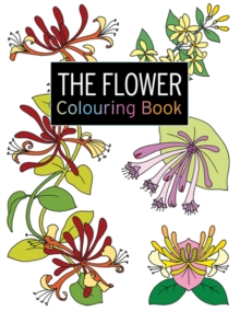 The Flower Colouring Book : Large and Small Projects to Enjoy, Paperback The Flower Colouring Book : Large and Small Projects to Enjoy, Paperback