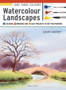 Take Three Colours: Watercolour Landscapes : Start to Paint with 3 Colours, 3 Brushes and 9 Easy Projects, Paperback Book Take Three Colours: Watercolour Landscapes : Start to Paint with 3 Colours, 3 Brushes and 9 Easy Projects, Paperback Book