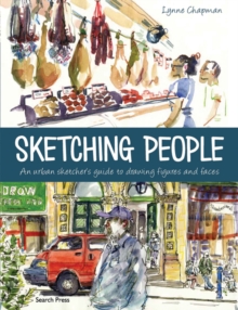 Sketching People : An Urban Sketcher's Guide to Drawing Figures and Faces, Paperback Book Sketching People : An Urban Sketcher's Guide to Drawing Figures and Faces, Paperback Book