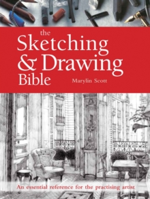 The Sketching & Drawing Bible : An Essential Reference for the Practising Artist, Paperback Book The Sketching & Drawing Bible : An Essential Reference for the Practising Artist, Paperback Book