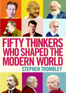 Fifty Thinkers Who Shaped the Modern World, Paperback Book Fifty Thinkers Who Shaped the Modern World, Paperback Book