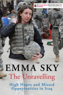 The Unravelling : High Hopes and Missed Opportunities in Iraq, Paperback The Unravelling : High Hopes and Missed Opportunities in Iraq, Paperback