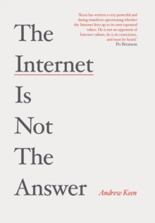 The Internet is Not the Answer, Hardback Book The Internet is Not the Answer, Hardback Book