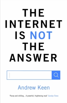 The Internet is Not the Answer, Paperback The Internet is Not the Answer, Paperback