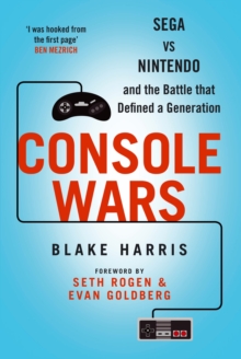 Console Wars : Sega vs Nintendo - and the Battle That Defined a Generation, Paperback Console Wars : Sega vs Nintendo - and the Battle That Defined a Generation, Paperback