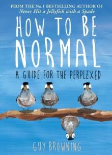 How to be Normal : A Guide for the Perplexed, Paperback How to be Normal : A Guide for the Perplexed, Paperback