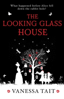 The Looking Glass House : A Fascinating Victorian-Set Novel Featuring the Inspiration for Lewis Carroll's Children's Classic, Alice's Adventures in Wonderland, Paperback Book The Looking Glass House : A Fascinating Victorian-Set Novel Featuring the Inspiration for Lewis Carroll's Children's Classic, Alice's Adventures in Wonderland, Paperback Book