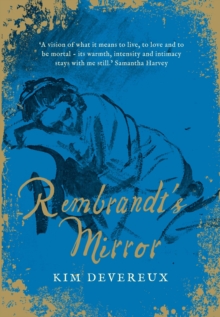 Rembrandt's Mirror : A Novel of the Famous Dutch Painter of 'the Night Watch' and the Women Who Loved Him, Hardback Book Rembrandt's Mirror : A Novel of the Famous Dutch Painter of 'the Night Watch' and the Women Who Loved Him, Hardback Book