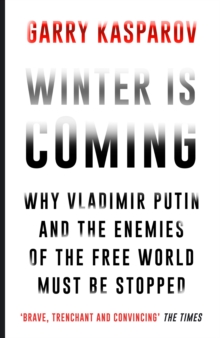 Winter is Coming : Why Vladimir Putin and the Enemies of the Free World Must be Stopped, Paperback Book Winter is Coming : Why Vladimir Putin and the Enemies of the Free World Must be Stopped, Paperback Book