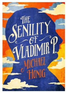 The Senility of Vladimir P, Hardback Book The Senility of Vladimir P, Hardback Book