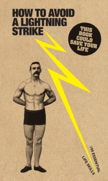 How to Avoid a Lightning Strike : 190 Essential Life Skills, Paperback How to Avoid a Lightning Strike : 190 Essential Life Skills, Paperback