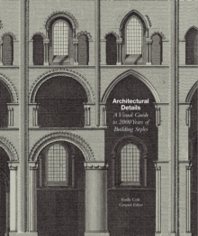 Architectural Details : A Visual Guide to 2000 Years of Building Styles, Paperback Book Architectural Details : A Visual Guide to 2000 Years of Building Styles, Paperback Book
