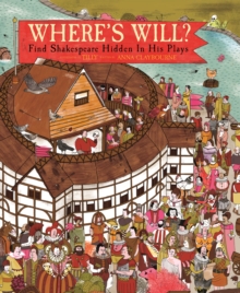 Where's Will? : Find Shakespeare Hidden in His Plays, Hardback Where's Will? : Find Shakespeare Hidden in His Plays, Hardback