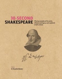30-Second Shakespeare : 50 Key Aspects of His Works, Life and Legacy, Each Explained in Half a Minute, Hardback Book 30-Second Shakespeare : 50 Key Aspects of His Works, Life and Legacy, Each Explained in Half a Minute, Hardback Book