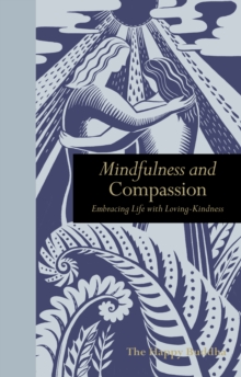 Mindfulness & Compassion : Embracing Life with Loving-Kindness, Hardback Book Mindfulness & Compassion : Embracing Life with Loving-Kindness, Hardback Book