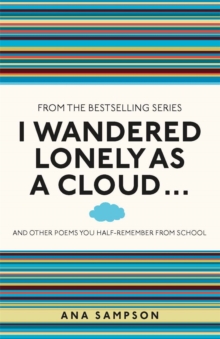 I Wandered Lonely as a Cloud... : And Other Poems You Half-Remember from School, Paperback Book I Wandered Lonely as a Cloud... : And Other Poems You Half-Remember from School, Paperback Book