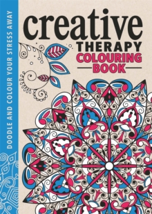 The Creative Therapy Colouring Book, Hardback Book The Creative Therapy Colouring Book, Hardback Book