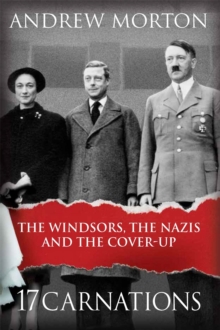 17 Carnations : The Windsors, The Nazis and The Cover-Up, Hardback Book 17 Carnations : The Windsors, The Nazis and The Cover-Up, Hardback Book