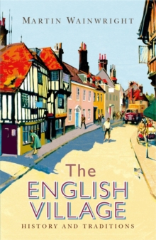The English Village : History and Traditions, Paperback Book The English Village : History and Traditions, Paperback Book