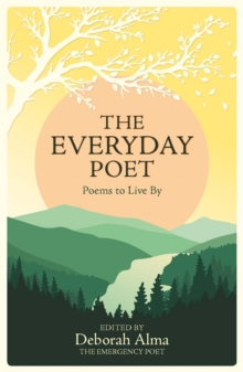 The Everyday Poet : Poems to Live by, Hardback The Everyday Poet : Poems to Live by, Hardback