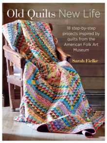 Old Quilts, New Life : 18 Step-by-Step Projects Inspired by Vintage Quilts, Paperback Book Old Quilts, New Life : 18 Step-by-Step Projects Inspired by Vintage Quilts, Paperback Book