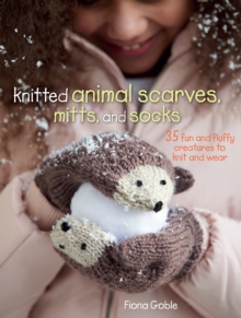 Knitted Animal Scarves, Mitts, and Socks : 35 Fun and Fluffy Creatures to Knit and Wear, Paperback Book Knitted Animal Scarves, Mitts, and Socks : 35 Fun and Fluffy Creatures to Knit and Wear, Paperback Book