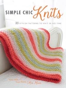 Simple Chic Knits : 35 Stylish Patterns to Knit in No Time, Paperback Book Simple Chic Knits : 35 Stylish Patterns to Knit in No Time, Paperback Book