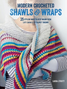 Modern Crocheted Shawls and Wraps : 35 Stylish Ways to Keep Warm from Lacy Shawls to Chunky Throws, Paperback Book Modern Crocheted Shawls and Wraps : 35 Stylish Ways to Keep Warm from Lacy Shawls to Chunky Throws, Paperback Book