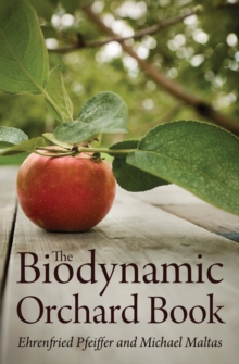 The Biodynamic Orchard Book, Paperback Book The Biodynamic Orchard Book, Paperback Book