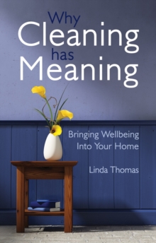 Why Cleaning Has Meaning : Bringing Wellbeing Into Your Home, Paperback Book Why Cleaning Has Meaning : Bringing Wellbeing Into Your Home, Paperback Book