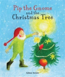 Pip the Gnome and the Christmas Tree, Board book Pip the Gnome and the Christmas Tree, Board book