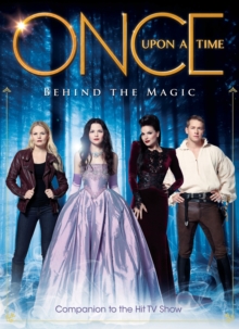 Once Upon a Time : Behind the Magic, Hardback Book Once Upon a Time : Behind the Magic, Hardback Book