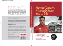 Steven Gerrard, Michael Owen and Me : Mike Yates Tells His Story, Paperback Book Steven Gerrard, Michael Owen and Me : Mike Yates Tells His Story, Paperback Book